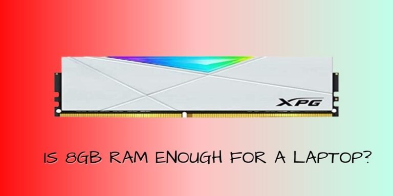 Is 8GB RAM Enough for a Laptop