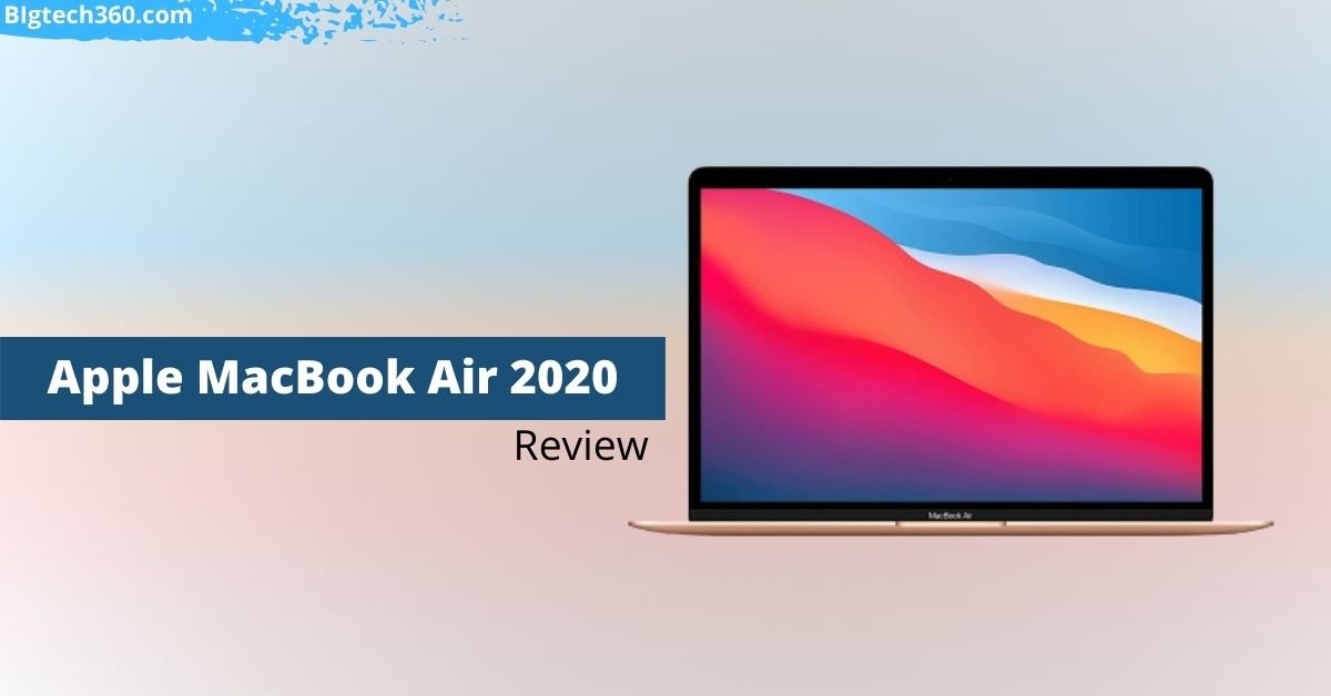 Macbook Air (2020 model) Review Apple m1 Chip Bigtech360