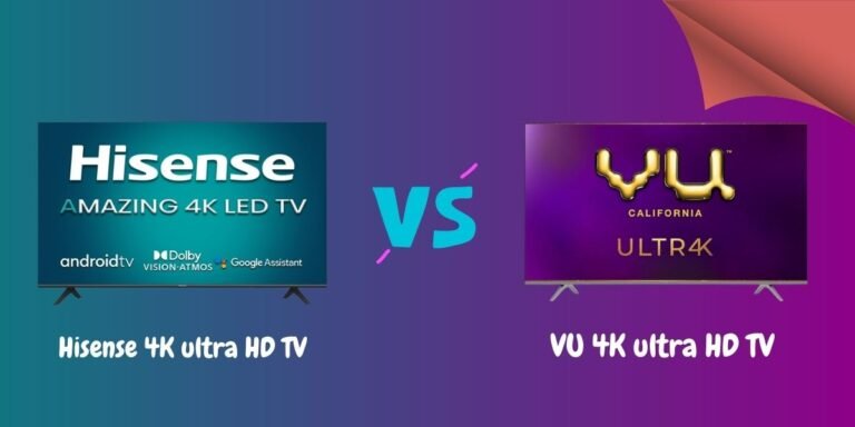 Hisense 4K ultra HD TV and VU 4K ultra HD TV
