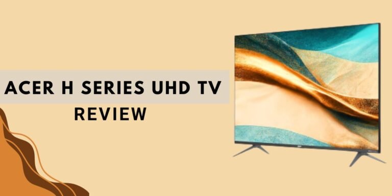 Acer 43 inch H Series UHD TV Review