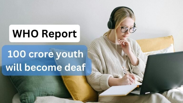 100 crore youth will become deaf in 25 years, Headphones are becoming dangerous